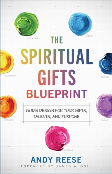 The Spiritual Gifts Blueprint – God`S Design For Your Gifts,