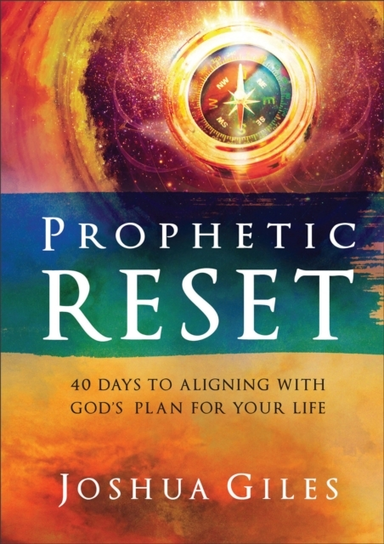Prophetic Reset 40 Days To Aligning With God'S Plan For Your