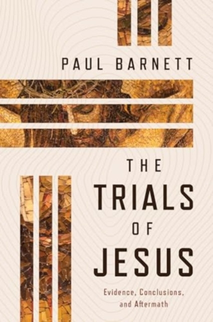 Billede af The Trials Of Jesus Evidence, Conclusions, And Aftermath