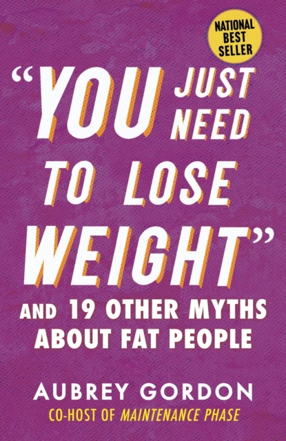 Billede af "You Just Need To Lose Weight" And 19 Other Myths About Fat