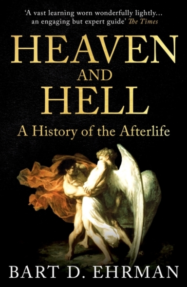 Heaven And Hell A History Of The Afterlife