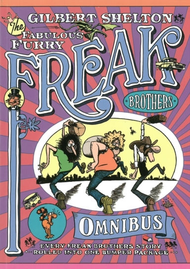 The Freak Brothers Omnibus Every Freak Brothers Story Rolled