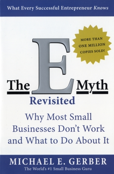 The E-Myth Revisited Why Most Small Businesses Don'T Work An