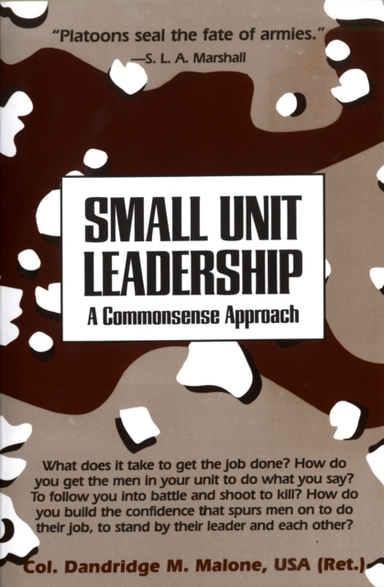 Small Unit Leadership A Commonsense Approach