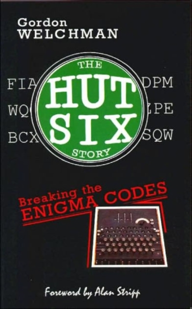 The Hut Six Story Breaking The Enigma Codes