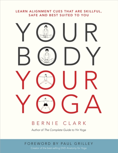 Your Body, Your Yoga Learn Alignment Cues That Are Skillful,
