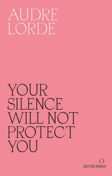 Your Silence Will Not Protect You Essays And Poems