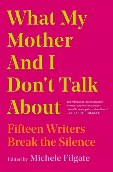 What My Mother And I Don't Talk Aboutfifteen Writers Break T