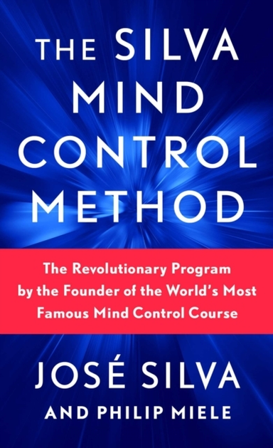 The Silva Mind Control Methodthe Revolutionary Program By Th