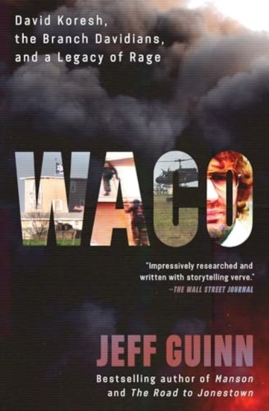 Wacodavid Koresh The Branch Davidians And A Legacy Of Rage
