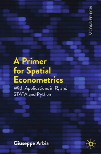 A Primer For Spatial Econometricswith Applications In R And