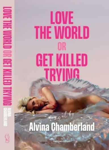 Love The World Or Get Killed Tryinga Novel