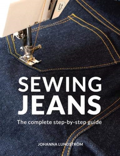 Sewing Jeansthe Complete Step-By-Step Guide