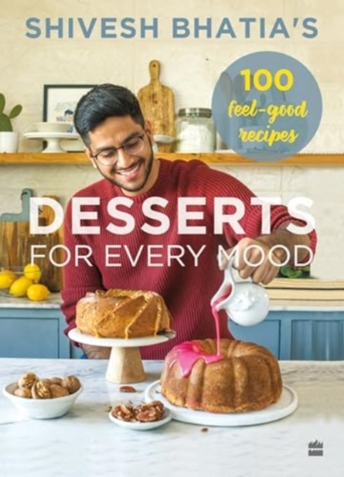 Desserts For Every Mood100 Feel-Good Recipes