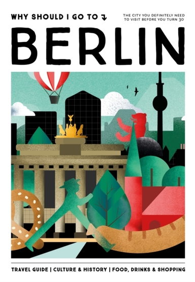 Why Should I Go To Berlinthe City You Definitely Need To Vis