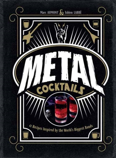 Metal Cocktails42 Recipes Inspired By The World's Biggest Ba