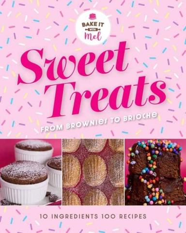 Sweet Treats From Brownies To Brioche10 Ingredients 100 Rec