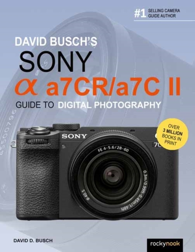 David Busch's Sony Alpha A7Cr/A7C Ii Guide To Digital Photog