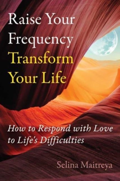 Raise Your Frequency Transform Your Lifehow To Respond With