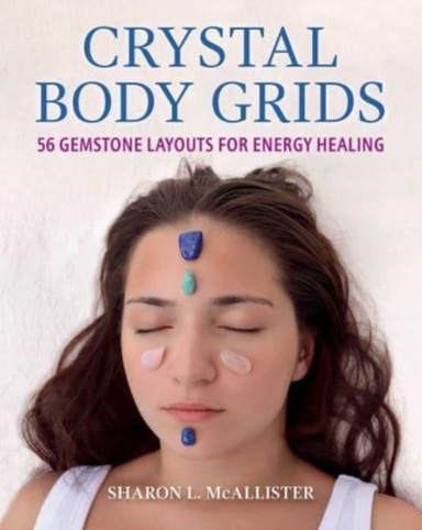 Crystal Body Grids56 Gemstone Layouts For Energy Healing