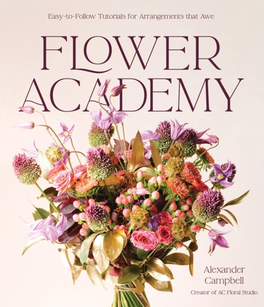 Flower Academyeasy-To-Follow Tutorials For Arrangements That