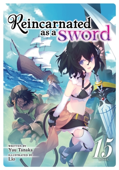 Reincarnated As A Sword (Light Novel) Vol. 15