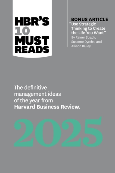 Hbr's 10 Must Reads 2025The Definitive Management Ideas Of T
