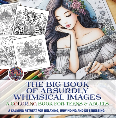 The Big Book Of Absurdly Whimsical Imagesa Coloring Book For