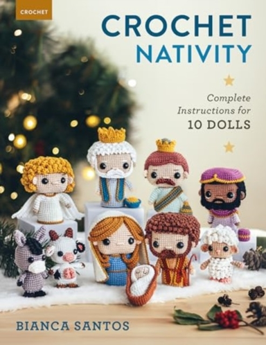 Crochet Nativity Complete Instructions For 10 Dolls