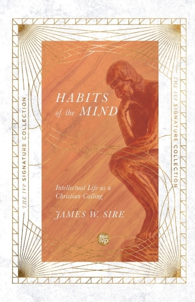 Habits Of The Mind – Intellectual Life As A Christian Callin