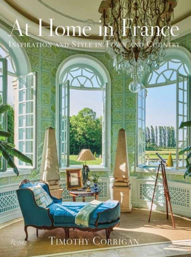 At Home In France Inspiration And Style In Town And Country