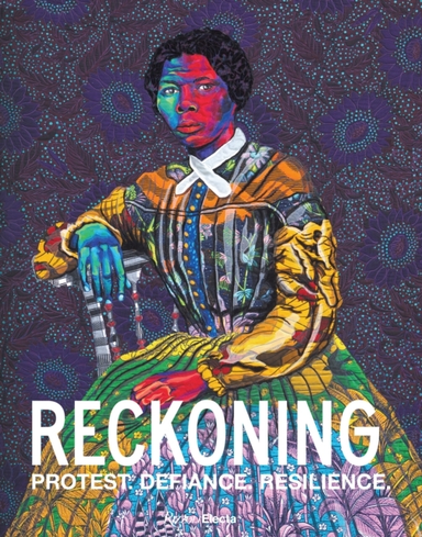 Reckoning Protest. Defiance. Resilience.