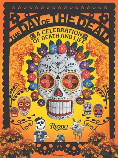 The Day Of The Dead A Celebration Of Death And Life