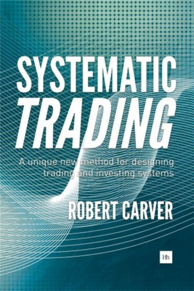 Systematic Trading A Unique New Method For Designing Trading