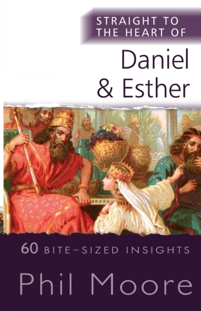 Billede af Straight To The Heart Of Daniel And Esther 60 Bite-Sized Ins