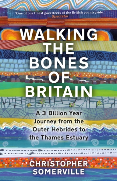 Walking The Bones Of Britain A 3 Billion Year Journey From T