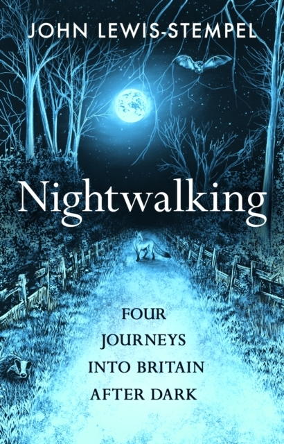 Billede af Nightwalking Four Journeys Into Britain After Dark