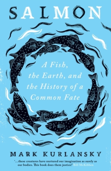 Salmon A Fish, The Earth, And The History Of A Common Fate