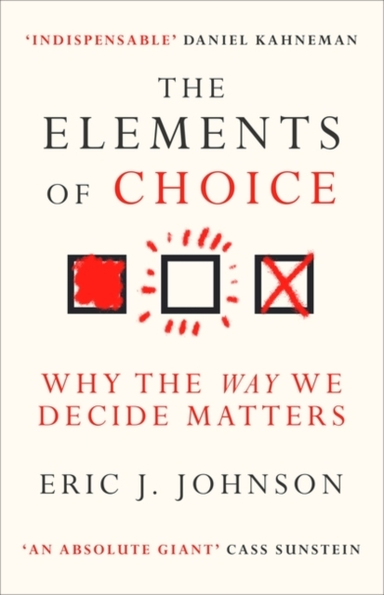 The Elements Of Choice Why The Way We Decide Matters