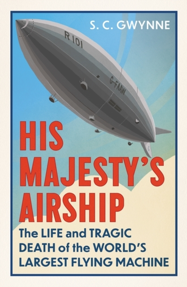 His Majesty's Airship The Life And Tragic Death of The World