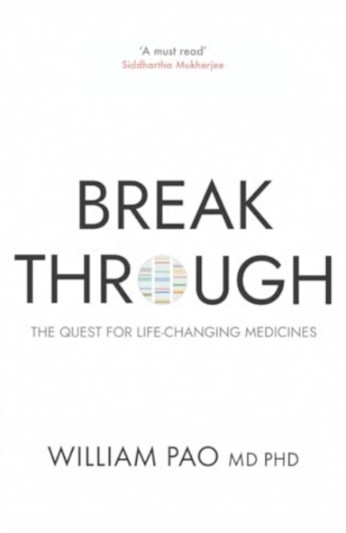 Breakthrough The Quest For Life-Changing Medicines