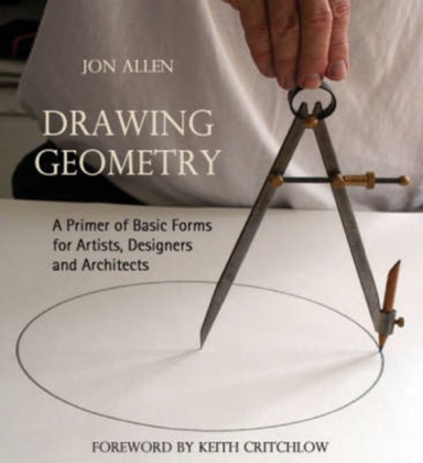 Drawing Geometry A Primer Of Basic Forms For Artists, Design