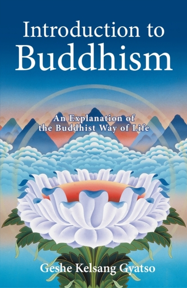 Introduction To Buddhism An Explanation Of The Buddhist Way