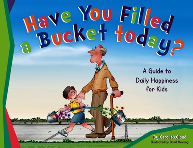 Have You Filled A Bucket Today? A Guide To Daily Happiness F