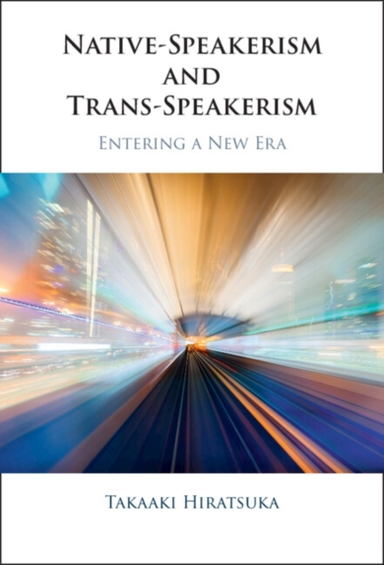 Native-Speakerism And Trans-Speakerism Entering A New Era