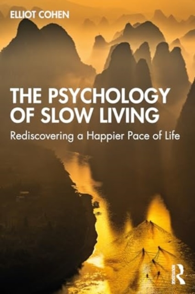 The Psychology of Slow Living Rediscovering A Happier Pace O