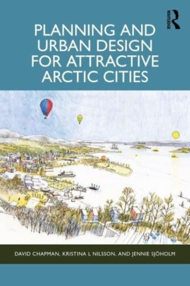 Planning And Urban Design For Attractive Arctic Cities