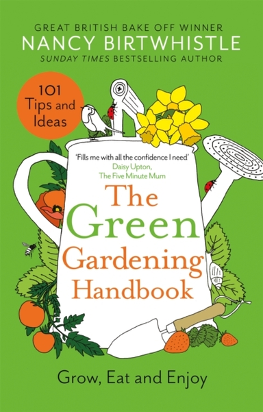 The Green Gardening Handbook Grow, Eat And Enjoy