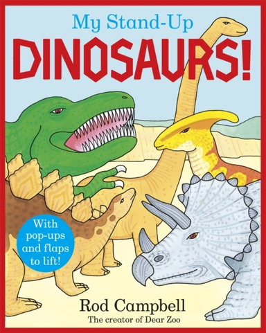 My Stand-Up Dinosaurs A Pop-Up Lift-The-Flap Book