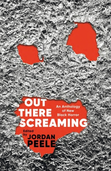 Out There Screaming an Anthology of New Black Horror